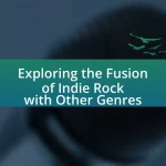 Exploring the Fusion of Indie Rock with Other Genres