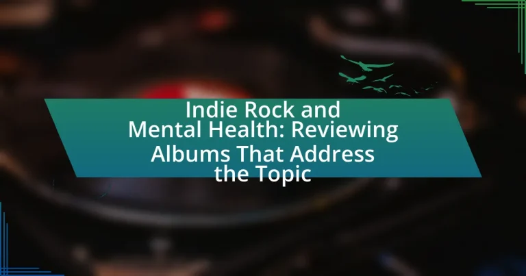 Indie Rock and Mental Health: Reviewing Albums That Address the Topic
