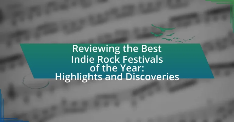 Reviewing the Best Indie Rock Festivals of the Year: Highlights and Discoveries