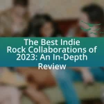 The Best Indie Rock Collaborations of 2023: An In-Depth Review