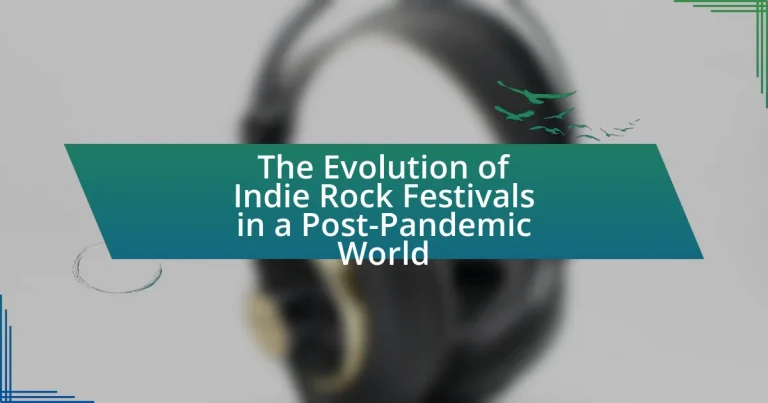 The Evolution of Indie Rock Festivals in a Post-Pandemic World