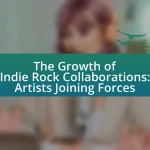 The Growth of Indie Rock Collaborations: Artists Joining Forces