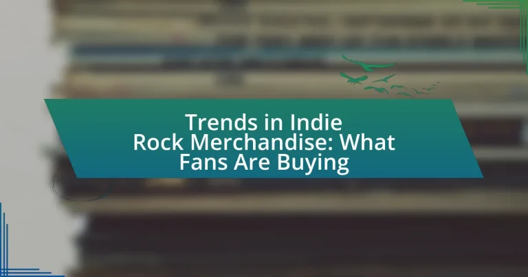 Trends in Indie Rock Merchandise: What Fans Are Buying