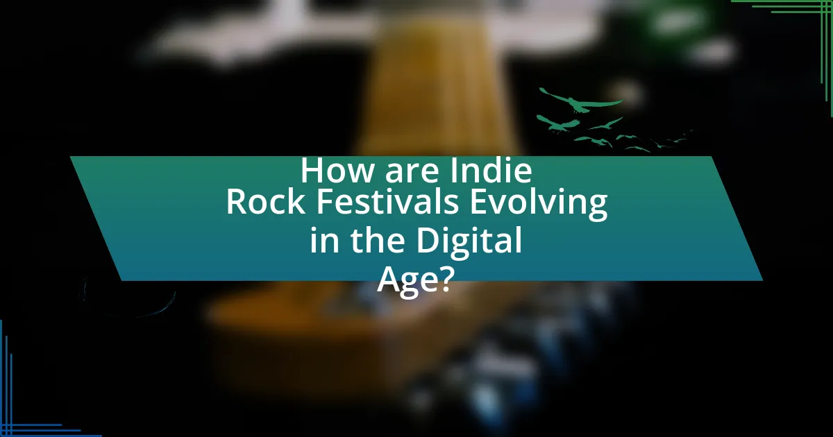 How are Indie Rock Festivals Evolving in the Digital Age?