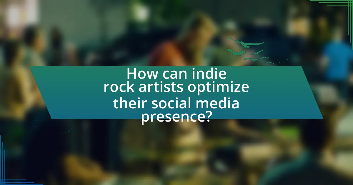 How can indie rock artists optimize their social media presence?