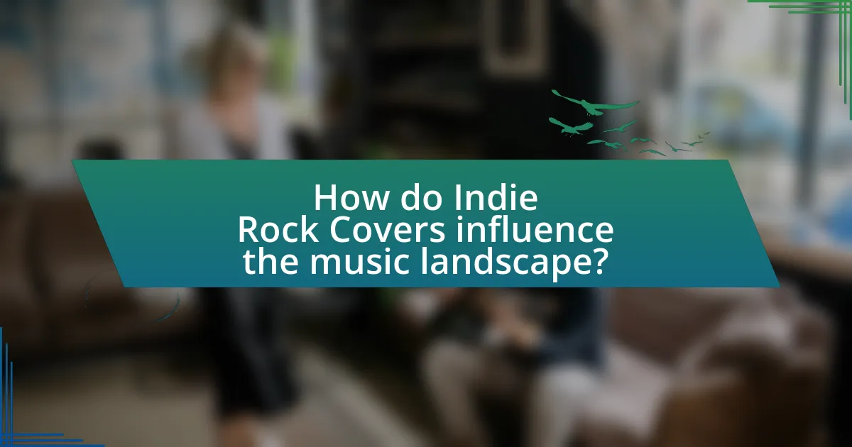 How do Indie Rock Covers influence the music landscape?