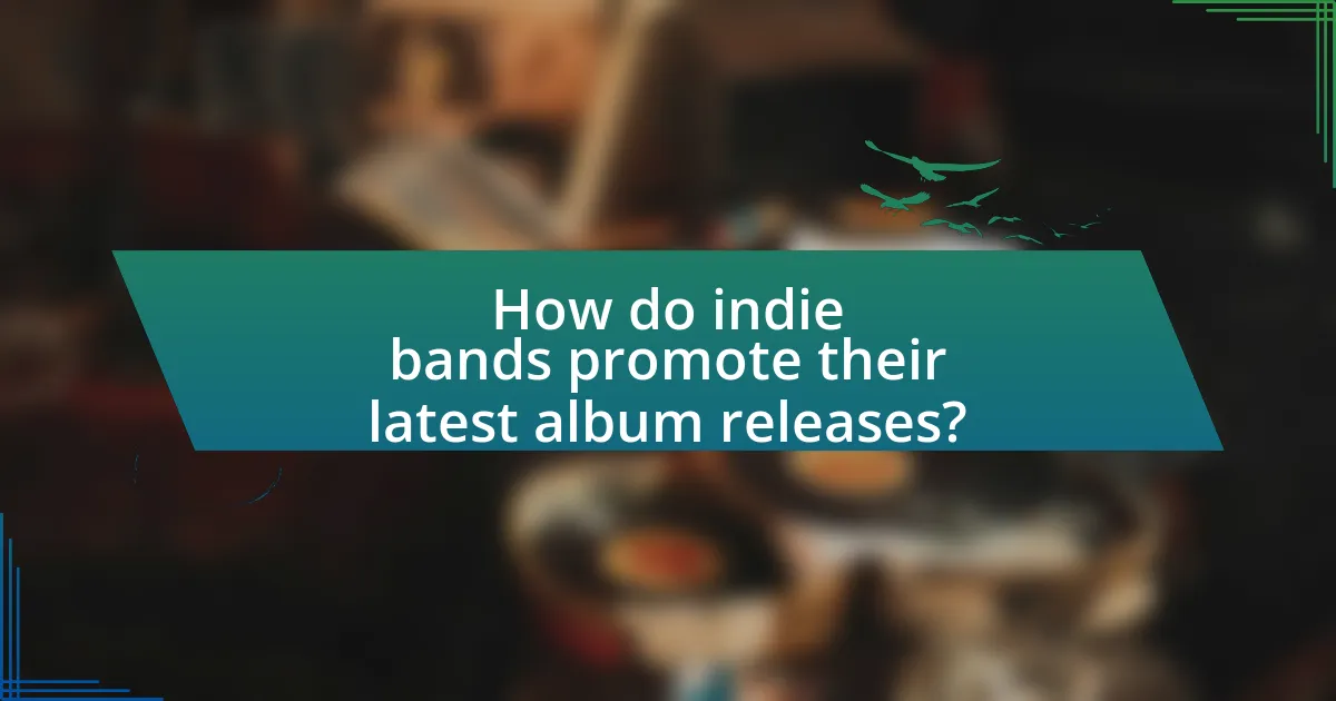 How do indie bands promote their latest album releases?