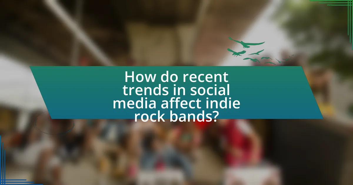 How do recent trends in social media affect indie rock bands?