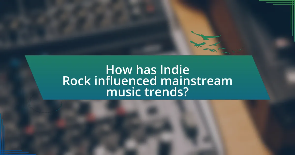 How has Indie Rock influenced mainstream music trends?