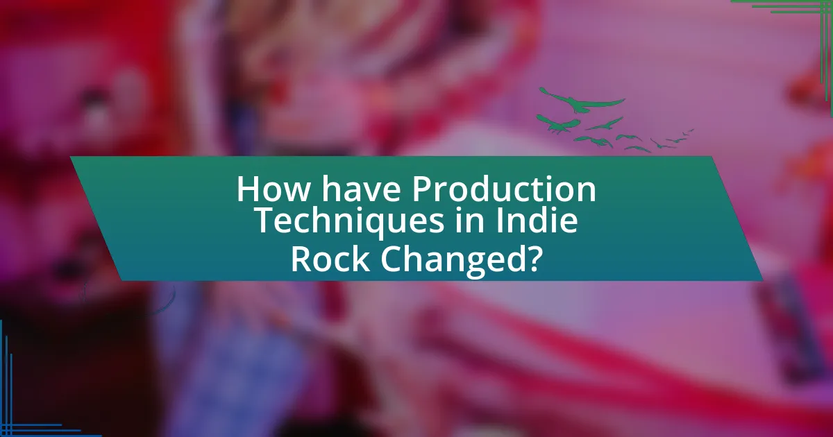 How have Production Techniques in Indie Rock Changed?