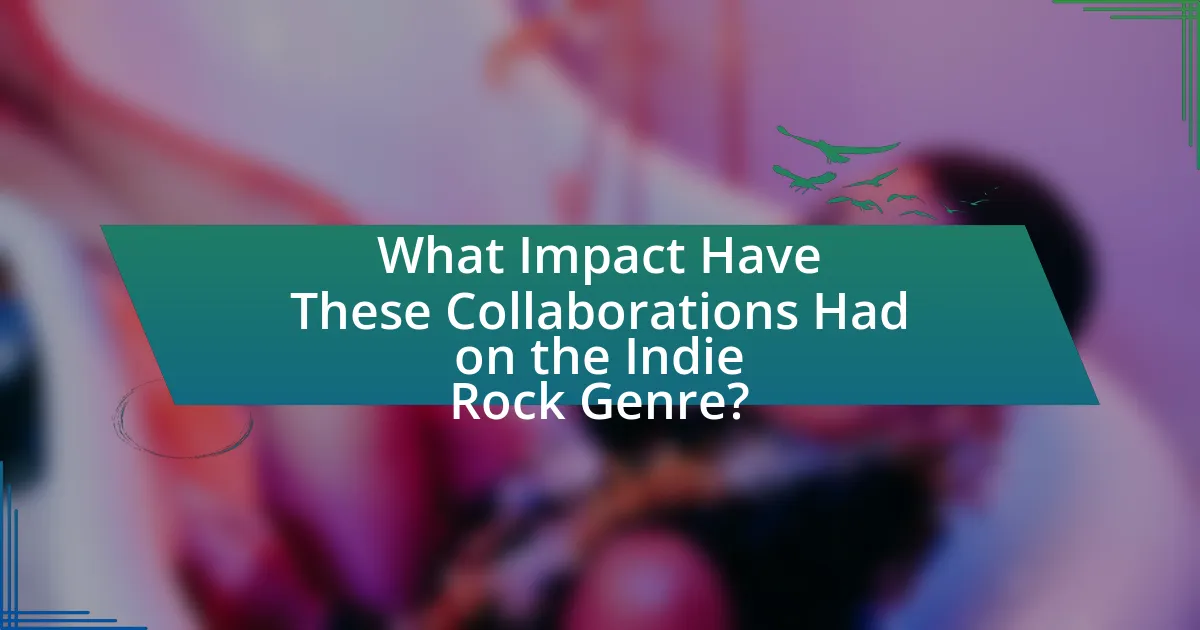 What Impact Have These Collaborations Had on the Indie Rock Genre?