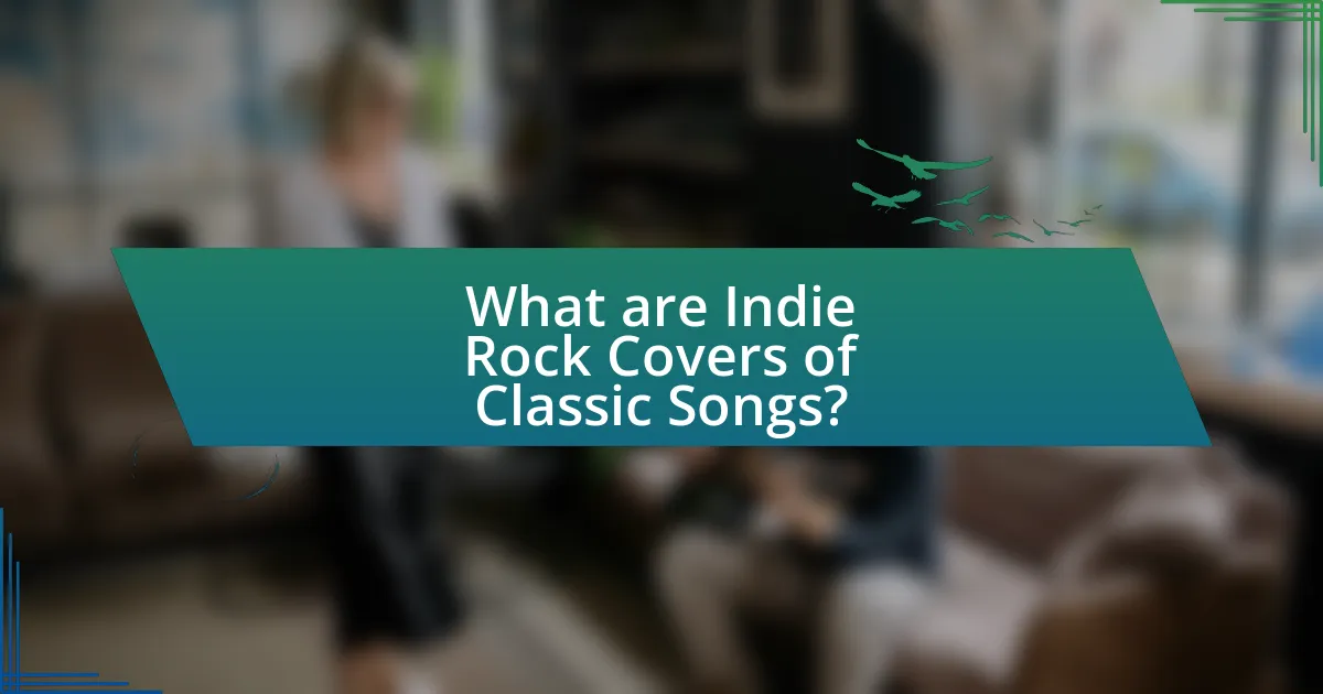 What are Indie Rock Covers of Classic Songs?