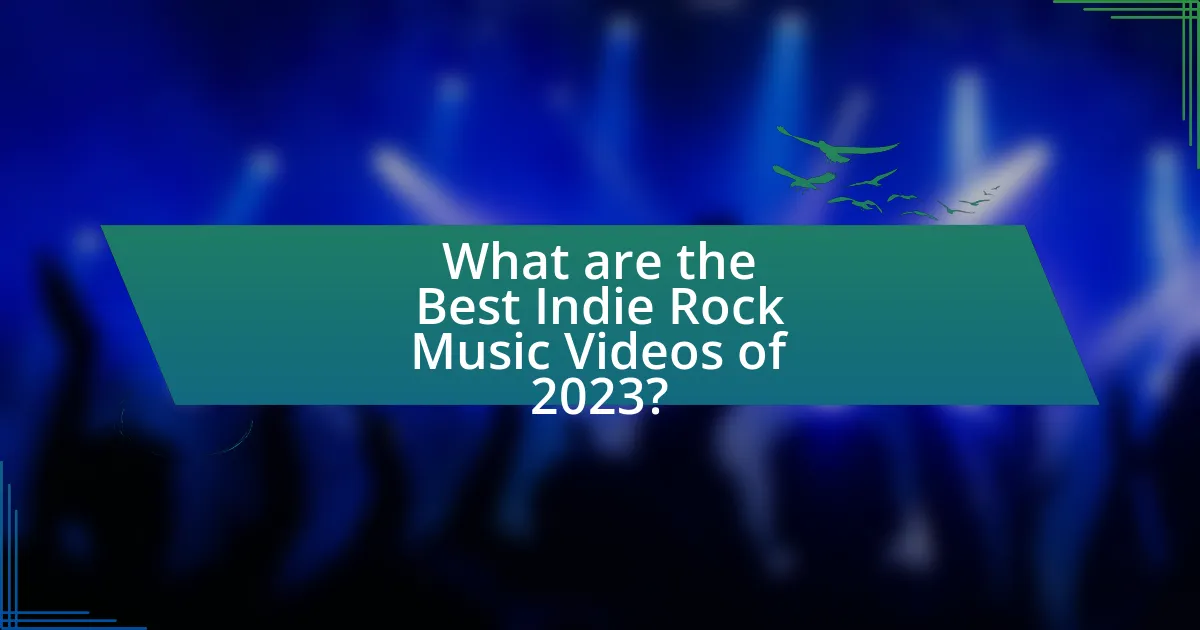 What are the Best Indie Rock Music Videos of 2023?