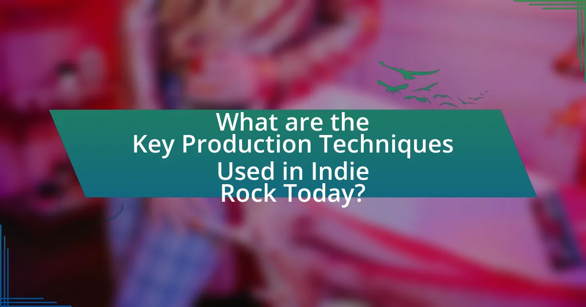 What are the Key Production Techniques Used in Indie Rock Today?