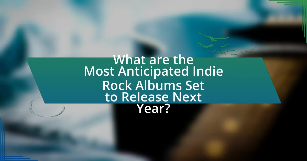 What are the Most Anticipated Indie Rock Albums Set to Release Next Year?