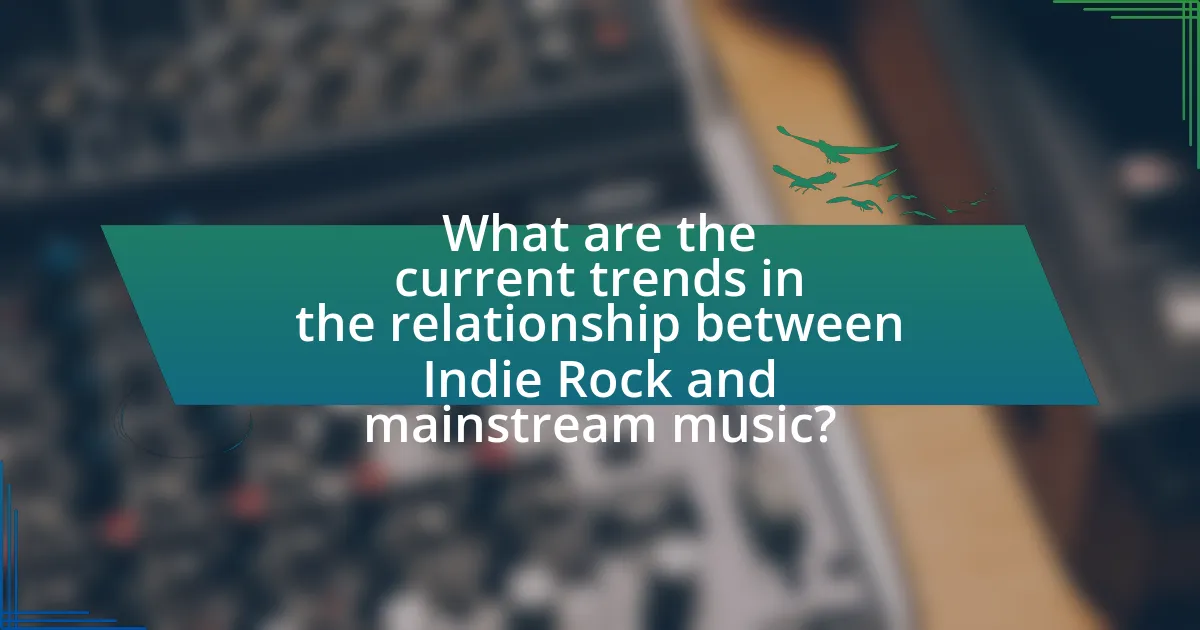 What are the current trends in the relationship between Indie Rock and mainstream music?
