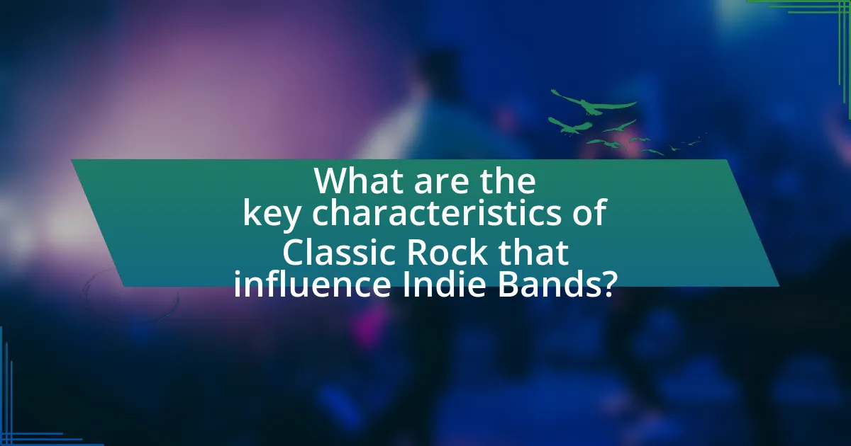 What are the key characteristics of Classic Rock that influence Indie Bands?