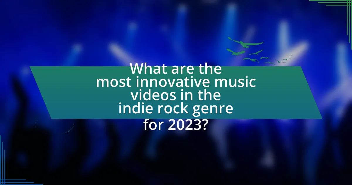 What are the most innovative music videos in the indie rock genre for 2023?
