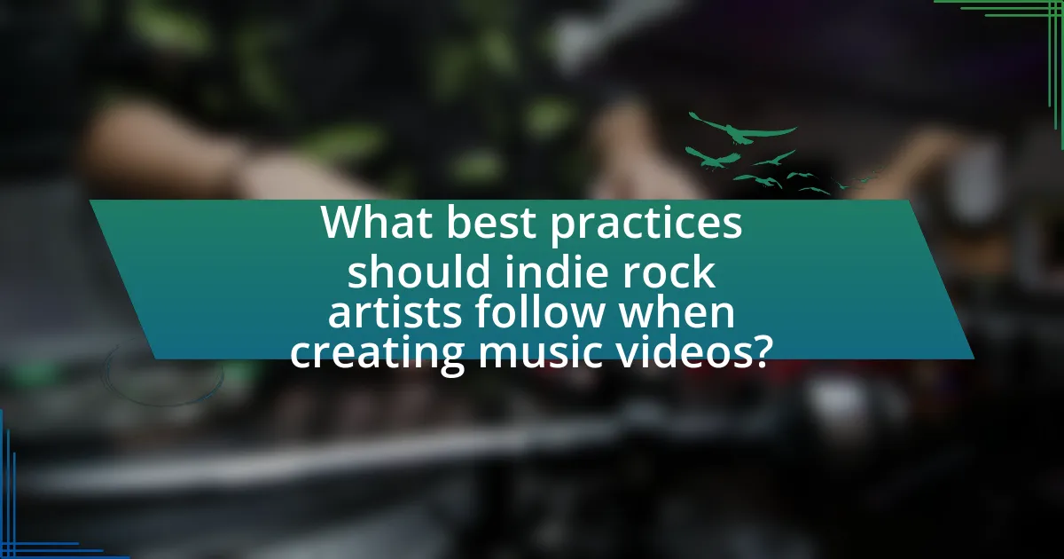 What best practices should indie rock artists follow when creating music videos?