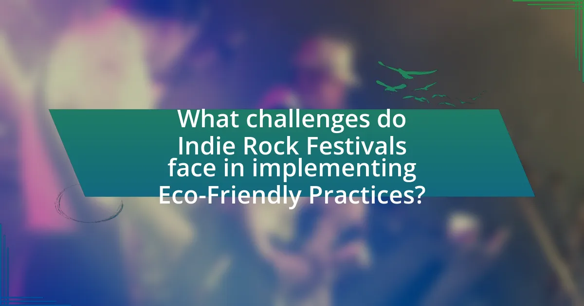 What challenges do Indie Rock Festivals face in implementing Eco-Friendly Practices?