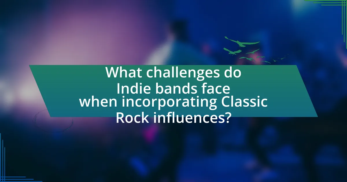 What challenges do Indie bands face when incorporating Classic Rock influences?
