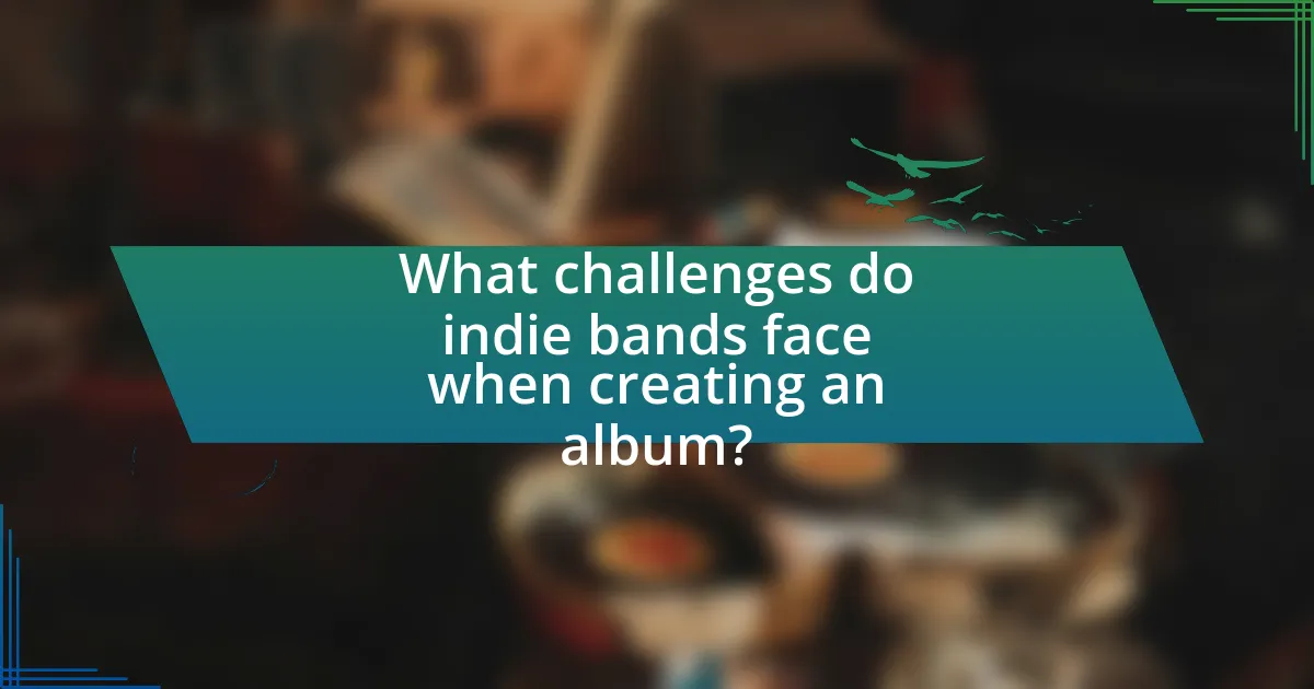 What challenges do indie bands face when creating an album?