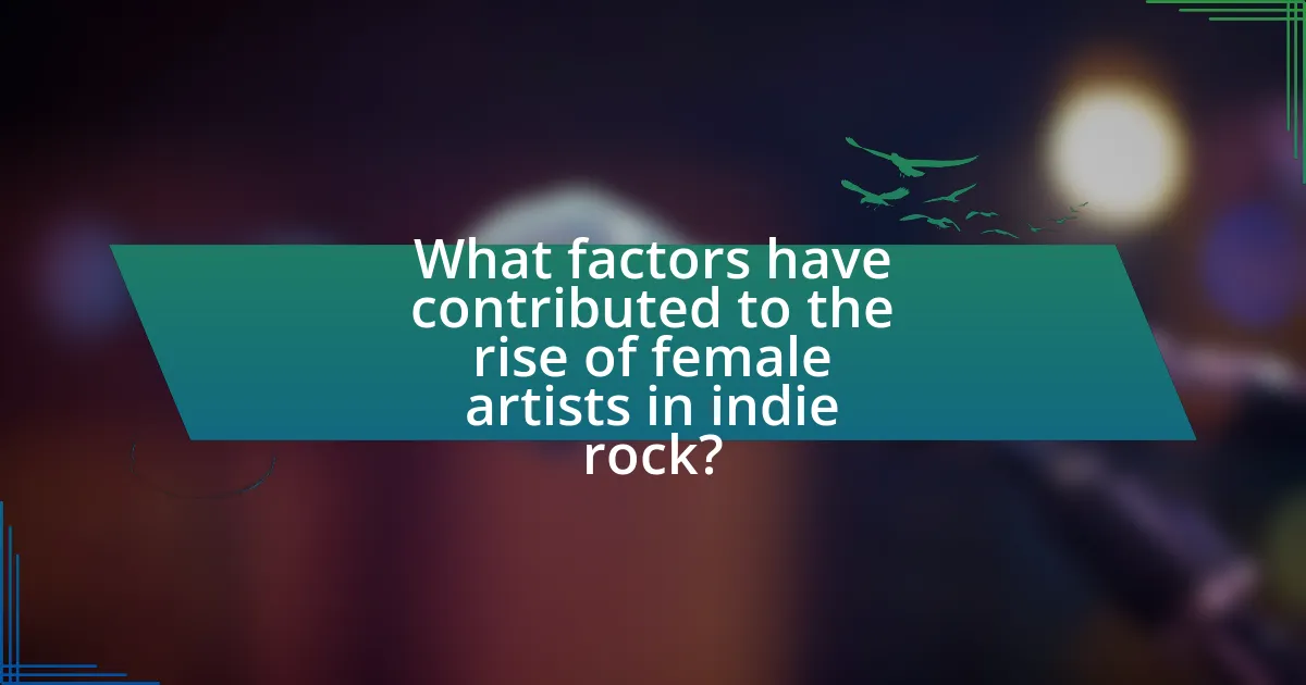 What factors have contributed to the rise of female artists in indie rock?