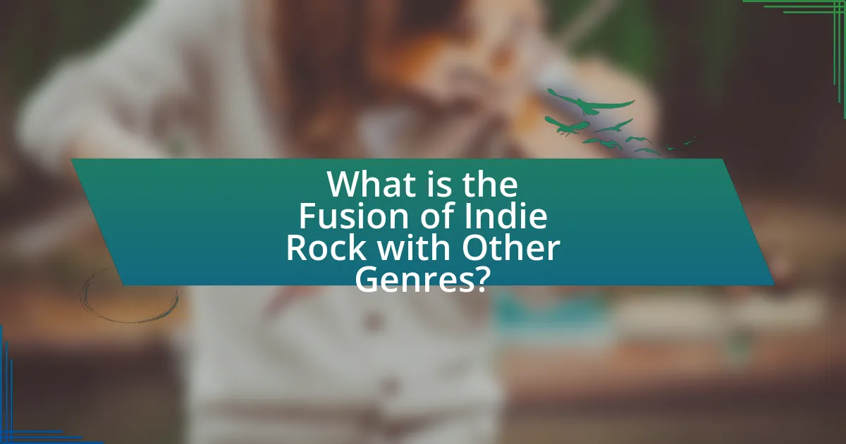 What is the Fusion of Indie Rock with Other Genres?
