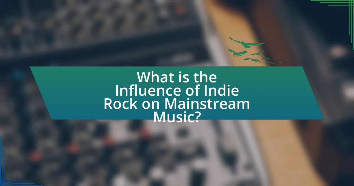 What is the Influence of Indie Rock on Mainstream Music?