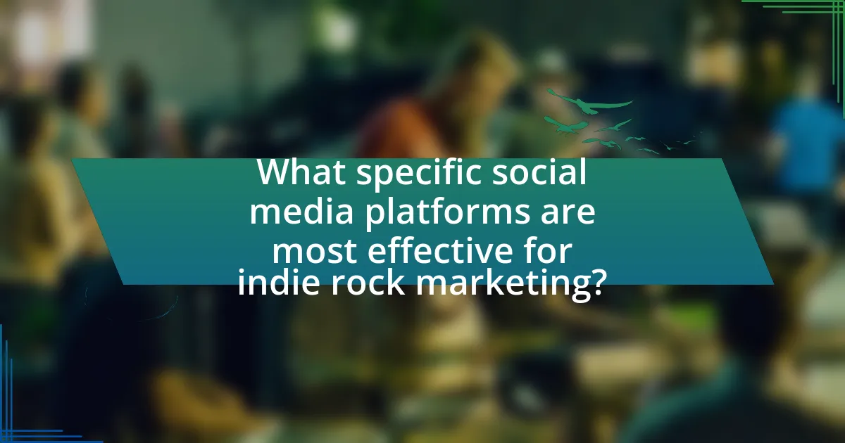What specific social media platforms are most effective for indie rock marketing?