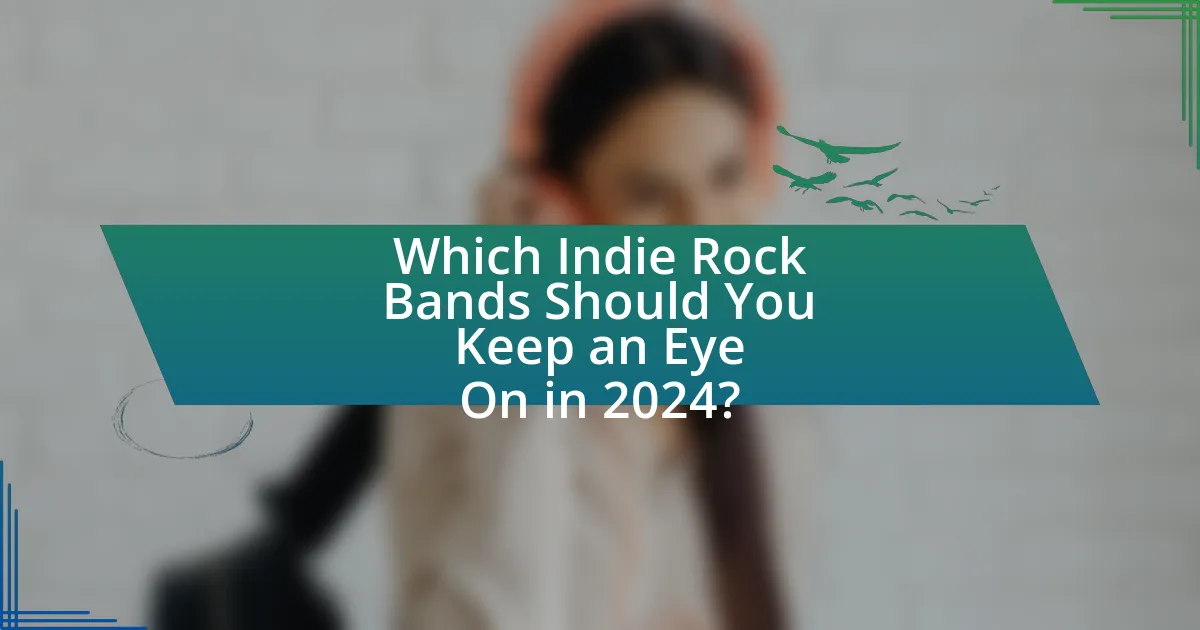 Which Indie Rock Bands Should You Keep an Eye On in 2024?