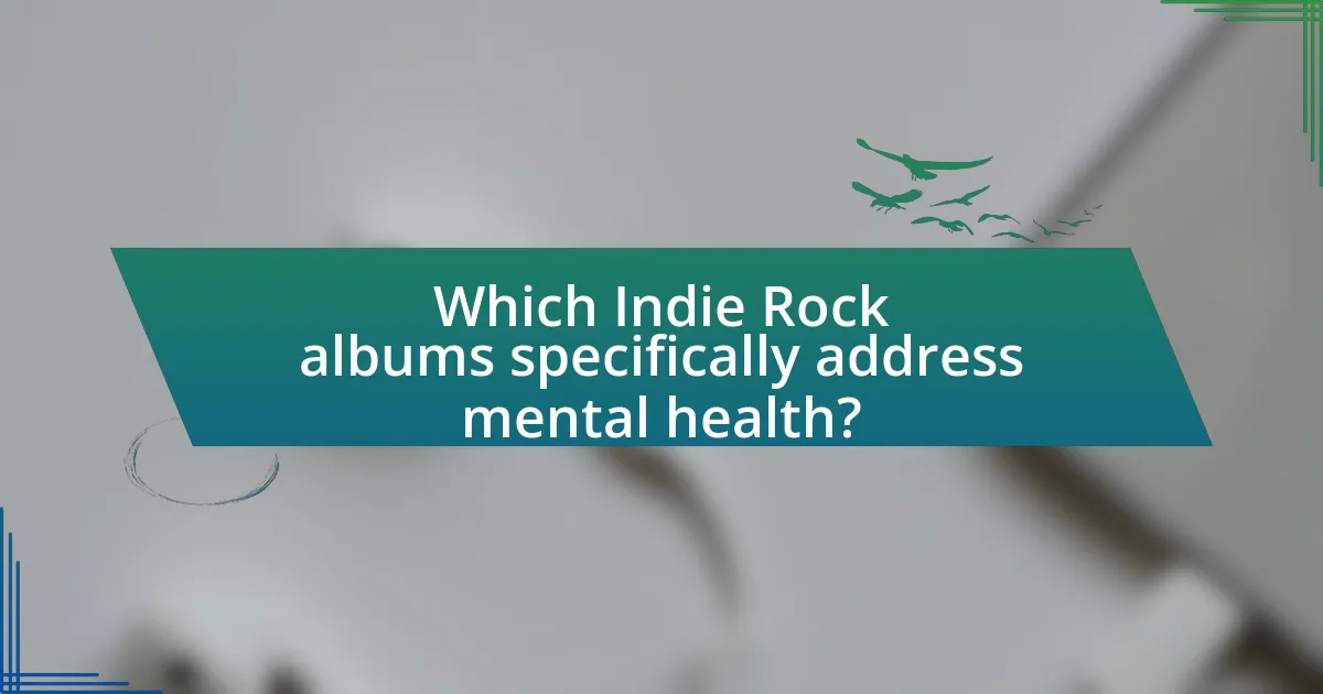 Which Indie Rock albums specifically address mental health?