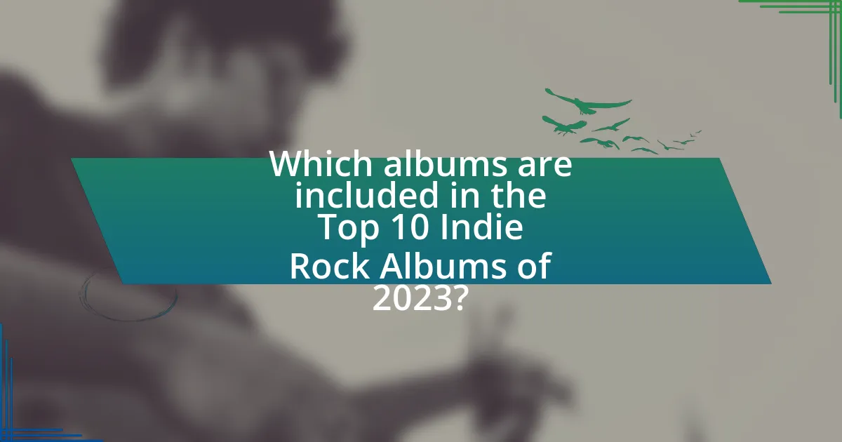 Which albums are included in the Top 10 Indie Rock Albums of 2023?