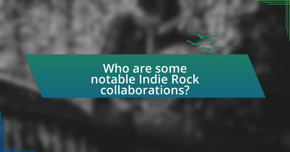 Who are some notable Indie Rock collaborations?